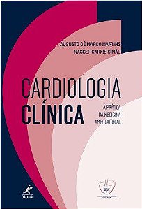 Livro Cardiologia Clínica: a Prática da Medicina Ambulatorial - Martins - Manole