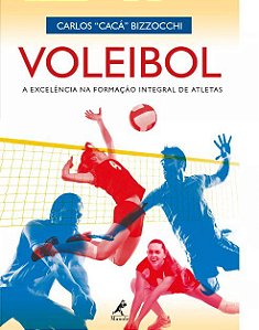 Livro Voleibol - a Excelencia Na Formacao Integral de Atletas - Bizzocchi, Carlos  C