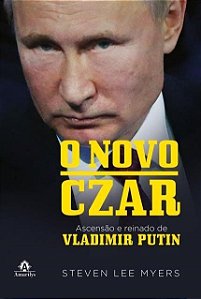 Livro O Novo Czar Ascensão e Reinado de Vladimir Putin - Myers - Manole