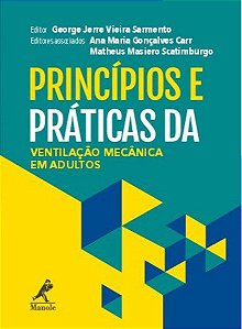 Livro Princípios e Práticas da Ventilação Mecânica em Adultos - Sarmento - Manole