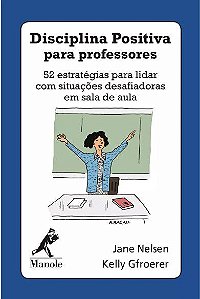 Livro Disciplina Positiva para Professores -  Nelsen - Manole
