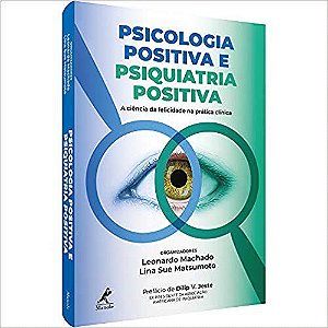 Livro Psicologia Positiva e Psiquiatria Positiva - Machado - Manole