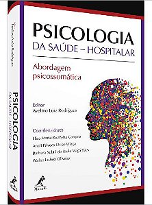 Livro Psicologia da Saúde Hospitalar: Abordagem Psicossomática - Rodrigues - Manole