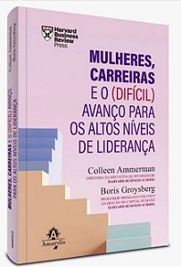 Livro Mulheres, Carreiras e o (Difícil) Avanço para os Altos Níveis de Liderança - Ammerman - Manole