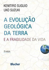 Livro Evolução Geológica da Terra e a Fragilidade da Vida - Suguio - Blucher