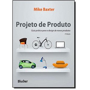 Livro Projeto de Produto: Guia Pratico para o Design de Novos Produtos - Baxter