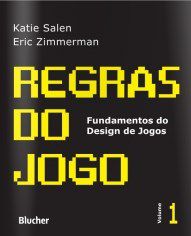 Regras do Jogo - Vol. 1 - Col. Fundamentos do Design de Jogos - Salen/zimmerman