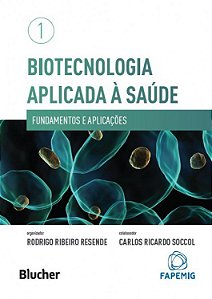 Livro Biotecnologia Aplicada a Saude - Fundamentos e Aplicacoes - Vol.1 - Resende