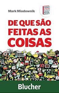Livro De Que Sao Feitas as Coisas - Miodownik