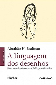 Livro Linguagem dos Desenhos, a - Uma Nova Descoberta No Trabalho Psicodinamico - Brafman