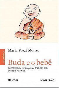 Livro Buda e o Bebê - Psicoterapia e Meditação no Trabalho com Crianças e Adultos - Monzo