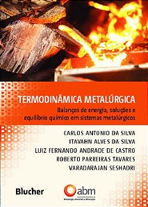 Livro Termodinâmica Metalúrgica: Balanços de Energia, Soluções e Equiíibrio Quimico