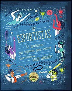 Livro Esportistas, as - 55 Mulheres Que Jogaram para Vencer - Ignotofsky