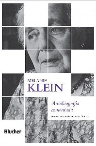 Livro Melanie Klein Autobiografia Comentada - Klein