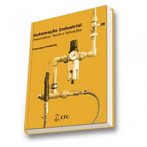 Livro Automação Industrial - Pneumática - Teoria e Aplicações - Prudente - LTC