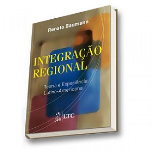 Livro Integracao Regional: Teoria e Experiência Latino-americana  Baumann