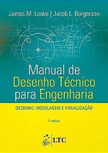 Livro Manual de Desenho Tecnico para Engenharia - Desenho, Modelagem e Visualizac - Leake/borgerson