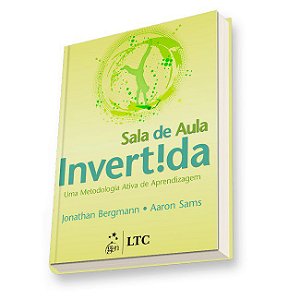 Livro Sala de Aula Invertida - Uma Metodologia Ativa de Aprendizagem - Bergmann/sams