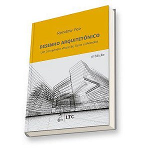 Livro Desenho Arquitetônico: Um Compêndio Visual de Tipos e Métodos - Yee - Gen LTC