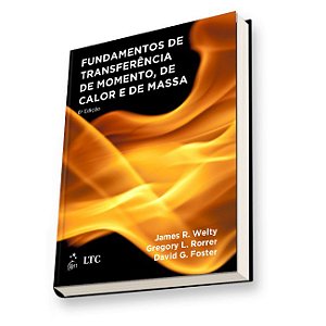 Livro Fundamentos de Transferencia de Momento, de Calor e de Massa - Welty/ Rorrer/foster