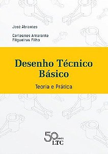 Livro Desenho Técnico Básico: Teoria e Prática  Abrantes/Filgueiras