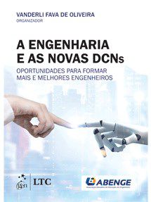 Livro Engenharia e as Novas Dcns, a - Oportunidades para Formar Mais e Melhores E - Oliveira