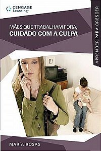 Livro Maes Que Trabalham Fora, Cuidado com a Culpa - Col. Aprender para Crescer - Rosas