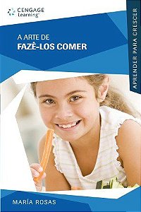 Livro Arte de Faze-los Comer, a - Colecao Aprender para Crescer - Rosas