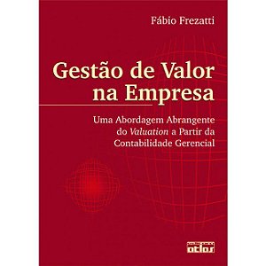 Livro Gestao de Valor Na Empresa: Uma Abordagem Abrangente do Valuation a Partir - Frezatti