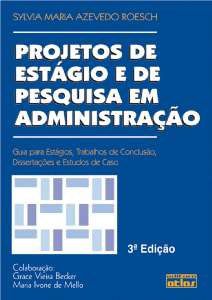 Livro Projetos de Estagio e de Pesquisa em Administracao - Guia para Estagios, tr - Roesch