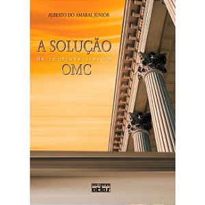 Livro Solucao de Controversias Na Omc, A - Amaral Junior