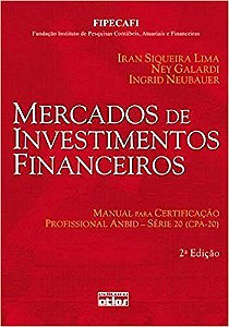 Livro Mercados de Investimentos Financeiros- Manual para Certificacao Profissiona - Lima/galardi/neubaue
