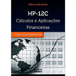 Livro Hp-12c  Cálculos e Aplicações Financeiras. Exercicios Interativos - Merchede - Atlas