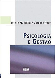 Livro Psicologia e Gestao - Morin/ Aube