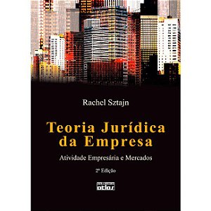 Livro Teoria Juridica da Empresa: Atividade Empresaria e Mercados - Sztajn
