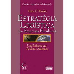 Livro Estrategia Logistica em Empresas Brasileiras: Um Enfoque em Produtos Acabad - Wanke