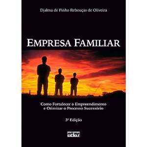 Livro Empresa Familiar- Como Fortalecer o Empreendimento e Otimizar o Processo su - Oliveira
