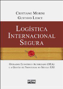 Livro Logistica Internacional Segura: Operador Economico Autorizado (oea) e a Ges - Morini/leoce