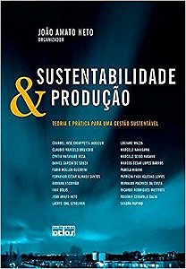 Livro Sustentabilidade e Producao - Teoria e Pratica para Uma Gestao Sustentavel - Amato Neto