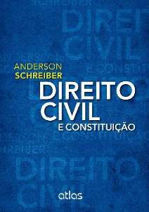 Livro Direito Civil e Constituição  Schreiber