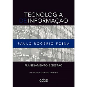Livro Tecnologia de Informacao: Planejamento e Gestao - Foina