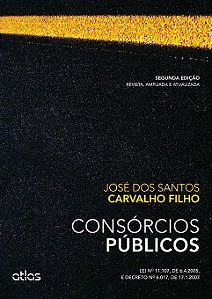 Livro Consórcios Públicos- Lei n 11.107, de 6.4.2005, e Decreto n 6.017, de 17. - Carvalho Filho