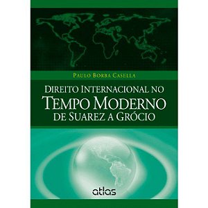 Livro Direito Internacional No Tempo Moderno de Suarez a Grocio - Casella