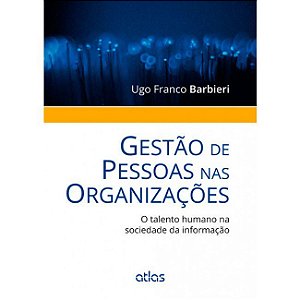 Livro Gestao de Pessoas Nas Organizacoes - o Talento Humano Na Sociedade da Infor - Barbieri