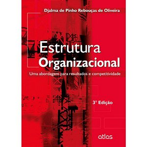Livro Estrutura Organizacional: Uma Abordagem para Resultados e Competitividade: Oliveira