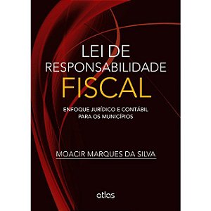 Livro Lei de Responsabilidade Fiscal - Enfoque Juridico e Contabil para os Munici - Silva