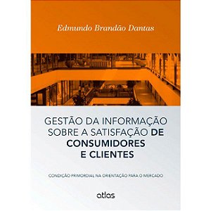 Livro Gestao da Informacao sobre a Satisfacao de Consumidores e Clientes - Condic - Dantas