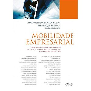 Livro Mobilidade Empresarial - Oportunidades e Desafios do Uso de Tecnologias Mov - Klein/freitas