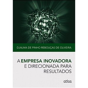 Livro Empresa Inovadora e Direcionada para Resultados , A - Oliveira