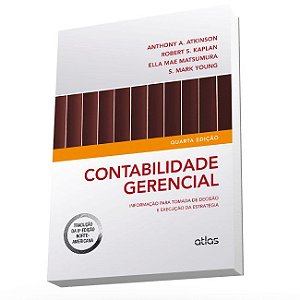 Livro Contabilidade Gerencial - Informacao para Tomada de Decisao e Execucao da E - Atkinson/kaplan/mats